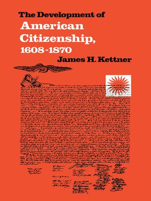 The Development Of American Citizenship 1608 1870 By James H Kettner 183 Overdrive Rakuten